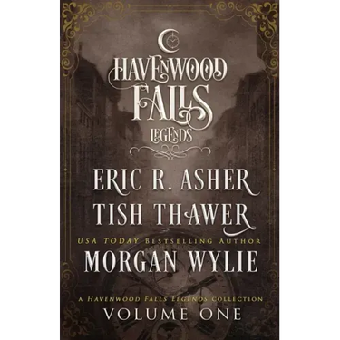 Legends of Havenwood Falls Volume One: A Legends of Havenwood Falls Collection