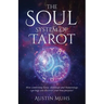 The Soul System of Tarot: How Combining Tarot, Astrology and Numerology Can Help You Discover Your True Purpose!