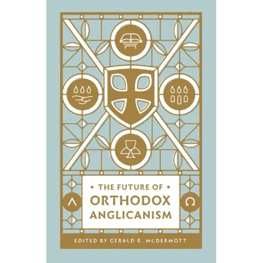 The Future of Orthodox Anglicanism