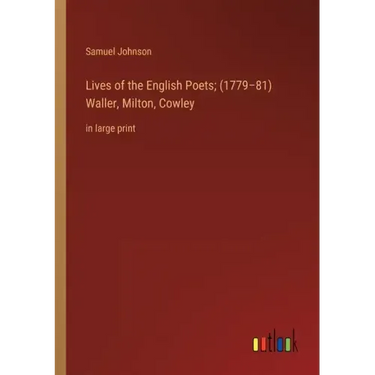 Lives of the English Poets; (1779-81) Waller, Milton, Cowley: in large print