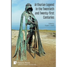 Arthurian Legend in the Twentieth and Twenty-first Centuries