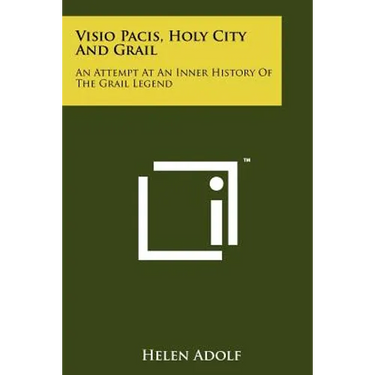 Visio Pacis, Holy City And Grail: An Attempt At An Inner History Of The Grail Legend