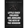 Little Crazy Children are Jangling the Keys of the Kingdom: The Estrangement Epidemic in America