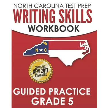 NORTH CAROLINA TEST PREP Writing Skills Workbook Guided Practice Grade 5: Develops the Writing Skills in North Carolina's English Language Arts Standa