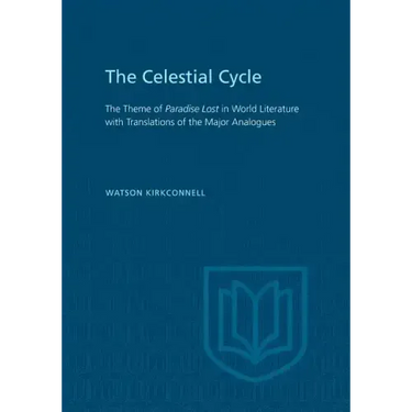 The Celestial Cycle: The Theme of Paradise Lost in World Literature with Translations of the Major Analogues