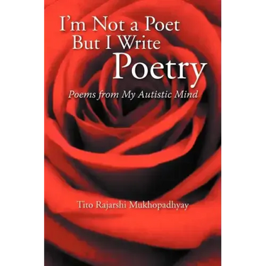 I'm Not a Poet But I Write Poetry: Poems from My Autistic Mind