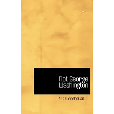 Not George Washington
