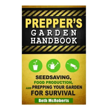 Preppers Garden Handbook: Seedsaving, Food Production, and Prepping Your Garden for Survival