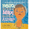 Hello, My Name Is Max and I Have Autism: An Insight into the Autistic Mind