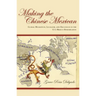 Making the Chinese Mexican: Global Migration, Localism, and Exclusion in the U.S.-Mexico Borderlands