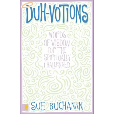 Duh-Votions: Words of Wisdom for the Spiritually Challenged