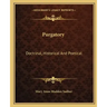 Purgatory: Doctrinal, Historical and Poetical