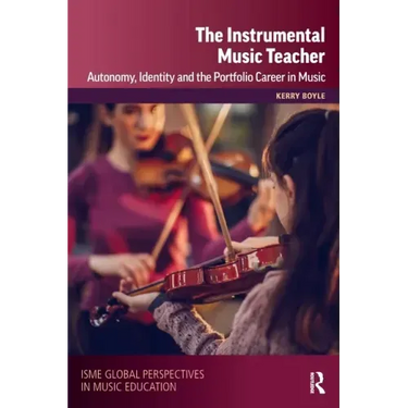 The Instrumental Music Teacher: Autonomy, Identity and the Portfolio Career in Music
