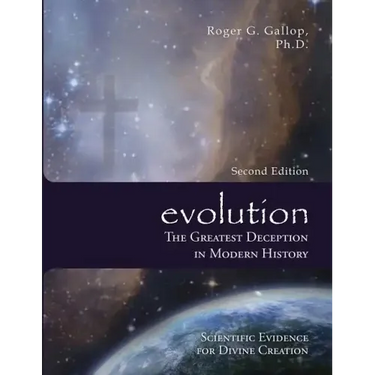 Evolution - The Greatest Deception in Modern History: (Scientific Evidence for Divine Creation)
