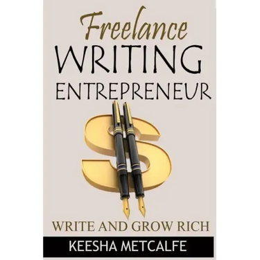 Freelance Writing Entrepreneur: Write and Grow Rich