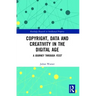 Copyright, Data and Creativity in the Digital Age: A Journey Through Feist