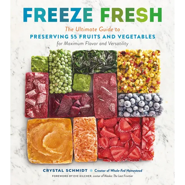 Freeze Fresh: The Ultimate Guide to Preserving 55 Fruits and Vegetables for Maximum Flavor and Versatility