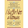 I Suffer Not a Woman: Rethinking I Timothy 2:11-15 in Light of Ancient Evidence