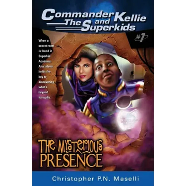 (commander Kellie and the Superkids' Adventures #1) the Mysterious Presence
