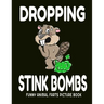 Dropping Stink Bombs Funny Animal Farts Picture Book: Farts From Animals A to Z, Creatures Cutting The Cheese, 8.5" X 11 Picture Book for Boys Ages 4-