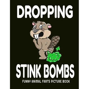 Dropping Stink Bombs Funny Animal Farts Picture Book: Farts From Animals A to Z, Creatures Cutting The Cheese, 8.5" X 11 Picture Book for Boys Ages 4-