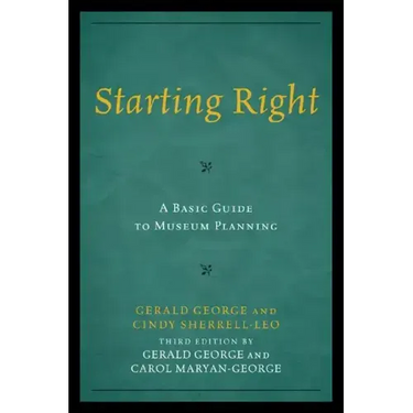 Starting Right: A Basic Guide to Museum Planning