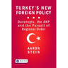 Turkey's New Foreign Policy: Davutoglu, the Akp and the Pursuit of Regional Order