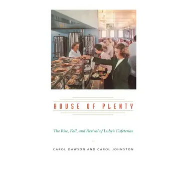 House of Plenty: The Rise, Fall, and Revival of Luby's Cafeterias