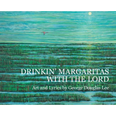Drinkin' Margaritas With the Lord