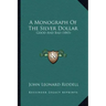 A Monograph Of The Silver Dollar: Good And Bad (1845)