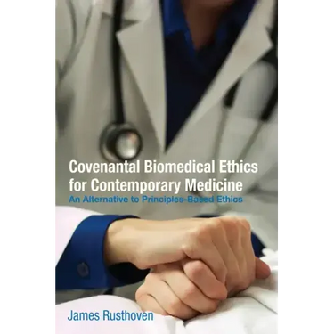 Covenantal Biomedical Ethics for Contemporary Medicine