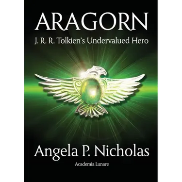Aragorn: J. R. R. Tolkien's Undervalued Hero