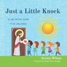 Just A Little Knock: A Salvation Guide for Children