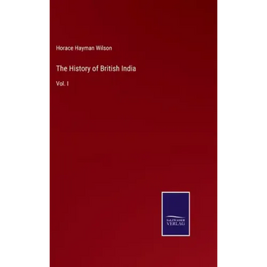 The History of British India: Vol. I
