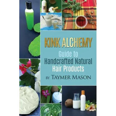 Kink Alchemy: Guide to Handcrafted Natural Hair Products