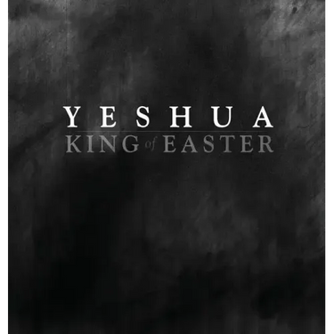 YESHUA KING of EASTER