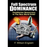 Full Spectrum Dominance: Totalitarian Democracy in the New World Order