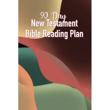 90 Day New Testament Bible Reading Plan: Daily Scriptures Including Note Taking From Beginning To End Of The New Testament