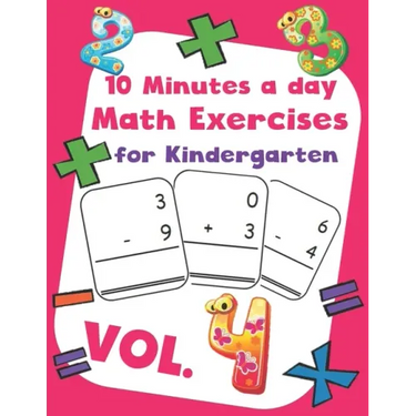 10 Minutes a day Math Excercise for Kindergarten Vol.4: 30 Days of Math Timed Tests with Addition and Subtraction in a few minutes a day, Ages 5-8(Gra