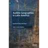 Audible Geographies in Latin America: Sounds of Race and Place