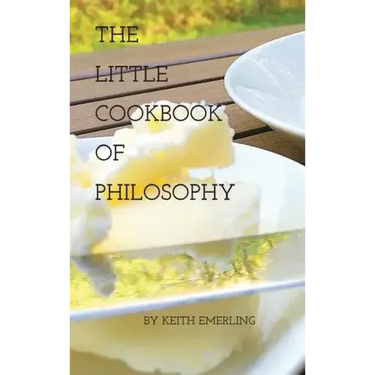 The Little Cookbook of Philosophy