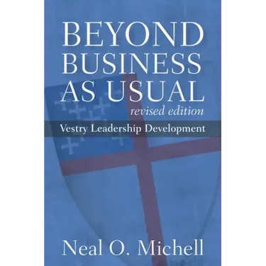 Beyond Business as Usual, Revised Edition: Vestry Leadership Development