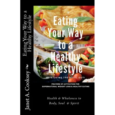 Eating Your Way to a Healthy Lifestyle: by Kicking the Devil Out!