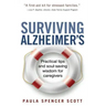 Surviving Alzheimer's: Practical tips and soul-saving wisdom for caregivers