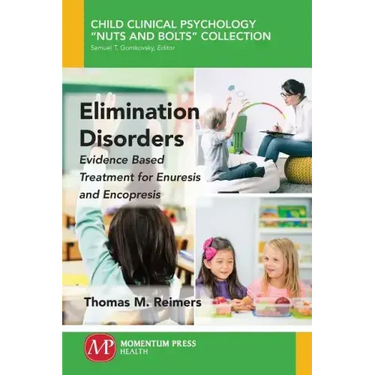 Elimination Disorders: Evidence-Based Treatment for Enuresis and Encopresis