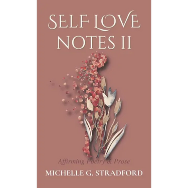 Self Love Notes II: Affirming Poetry & Prose