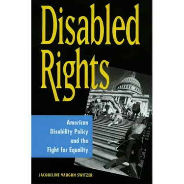 Disabled Rights: American Disability Policy and the Fight for Equality