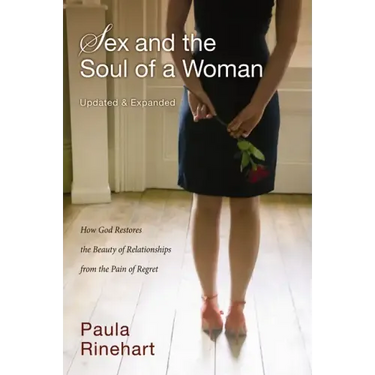 Sex and the Soul of a Woman: How God Restores the Beauty of Relationship from the Pain of Regret