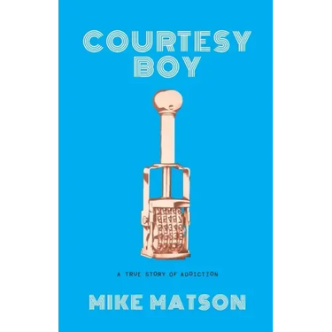 Courtesy Boy: A True Story of Addiction