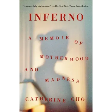 Inferno: A Memoir of Motherhood and Madness